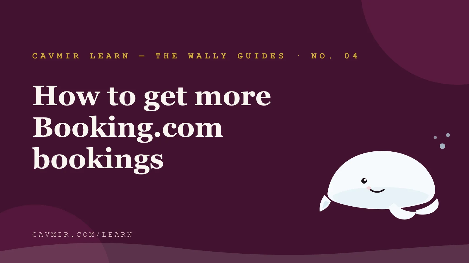 The Wally Guides — How to Get More Booking.com Bookings (Rentals + Small Hotels)